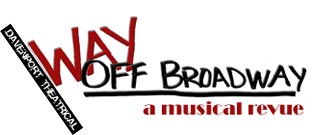 Davenport Theatrical's Way Off Broadway Revue Logo